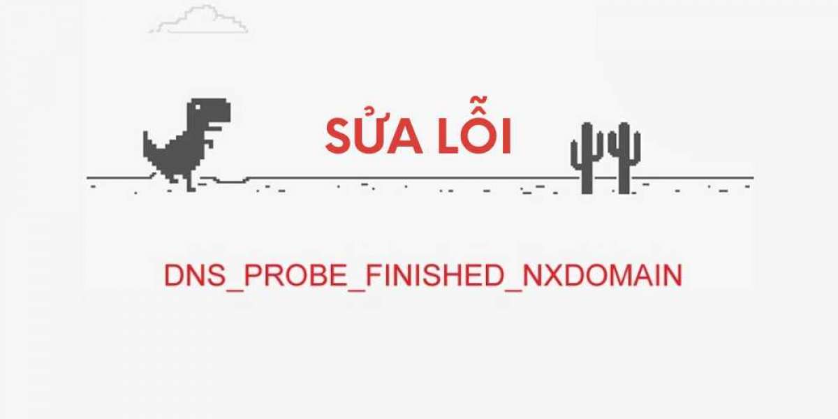 Hướng dẫn cách Fix lỗi dns_probe_finished_nxdomain mới nhất