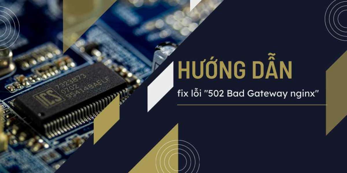 Hướng dẩn cách fix lỗi “502 Bad Gateway nginx”