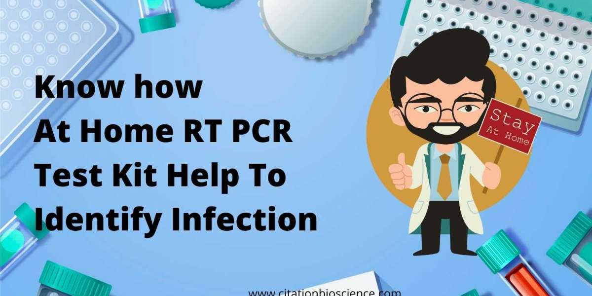 Know how At Home RT PCR Test Kit Help To Identify Infection