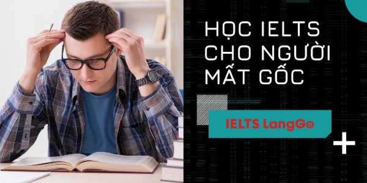 Giải đáp nhanh: Học IELTS cho người mất gốc mất bao lâu đầy đủ nhất