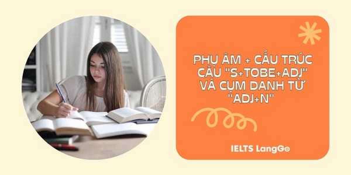 Phụ âm + cấu trúc câu "S+tobe+adj" và cụm danh từ "adj+N" + các tính từ thường gặp 1