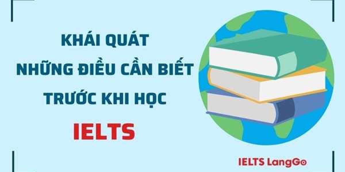 Học Tiếng Anh IELTS: Khái quát những điều bạn cần biết trước khi học IELTS