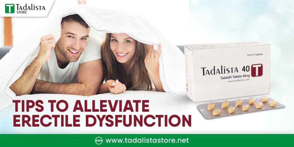 Tadalista 40 - Tips To Alleviate Erectile Dysfunction