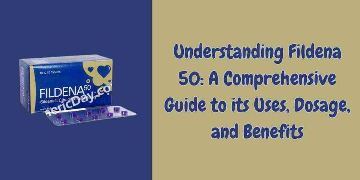 Understanding Fildena 50: A Comprehensive Guide to its Uses, Dosage, and Benefits