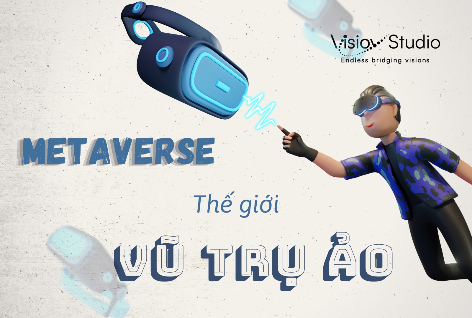 TẤT TẦN TẬT VỀ VŨ TRỤ ẢO “METAVERSE” - AR VR