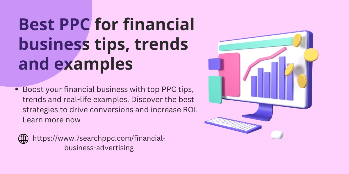 Best PPC for financial business tips, trends and examples