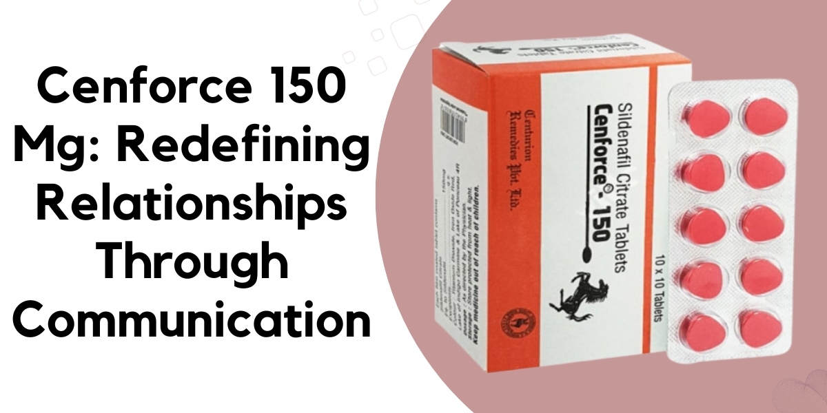 Cenforce 50 Mg: Rediscovering Intimacy and Affection