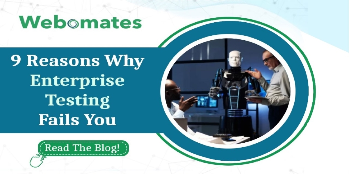 9 Reasons Why Enterprise Testing Fails You