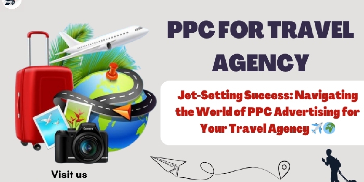 PPC for Travel Agencies: The Best Way to Reach Your Target Audience