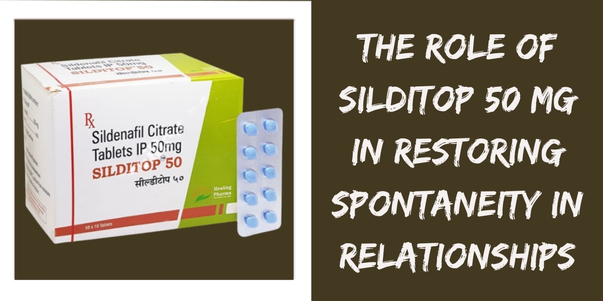 The Role of Silditop 50 Mg in Restoring Spontaneity in Relationships