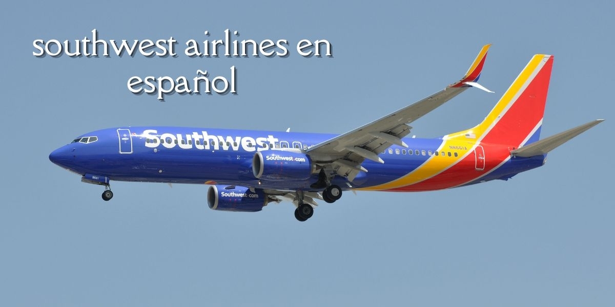 ¿Cómo llamar a Southwest Airlines en español?