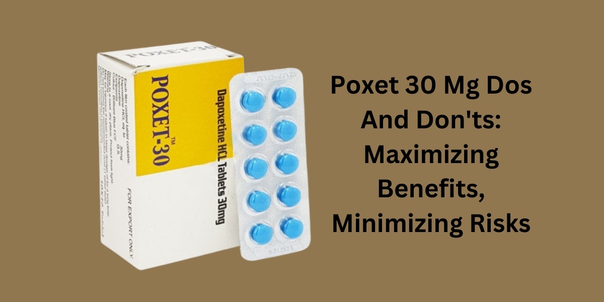 Poxet 30 Mg Dos And Don'ts: Maximizing Benefits, Minimizing Risks