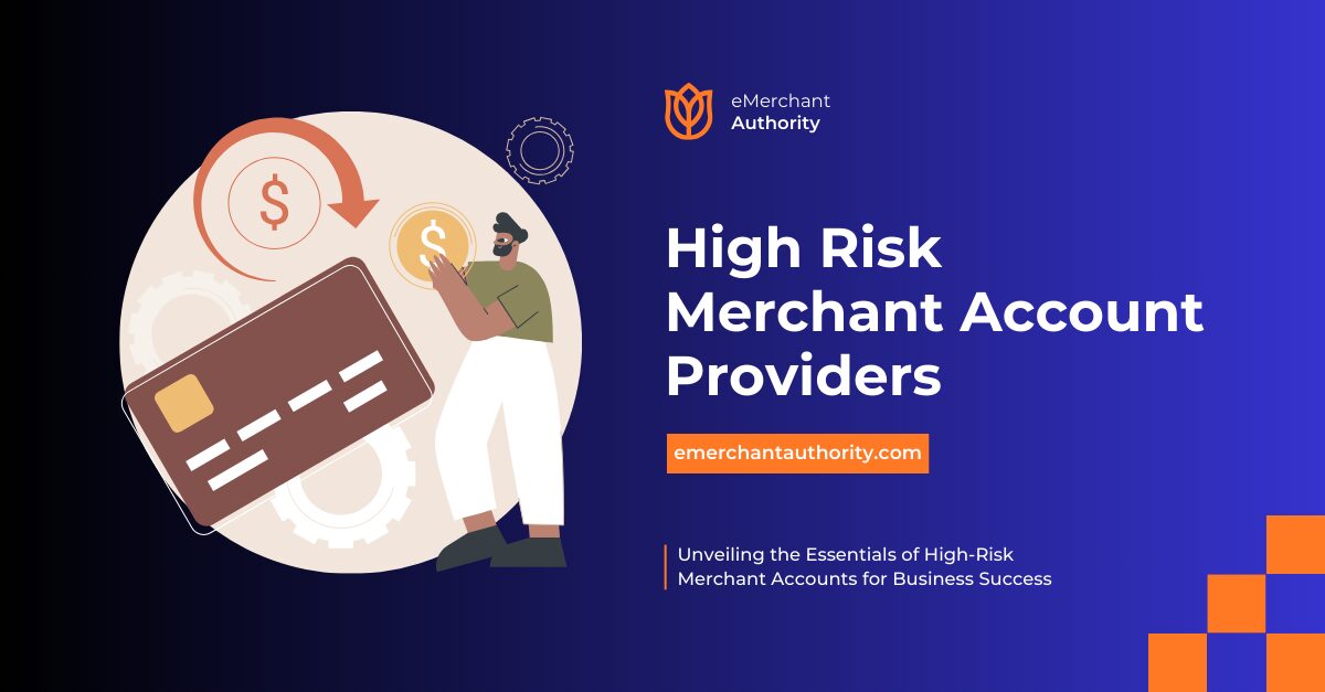 The Best High Risk Merchant Account Providers of 2024 - eMerchant Authority