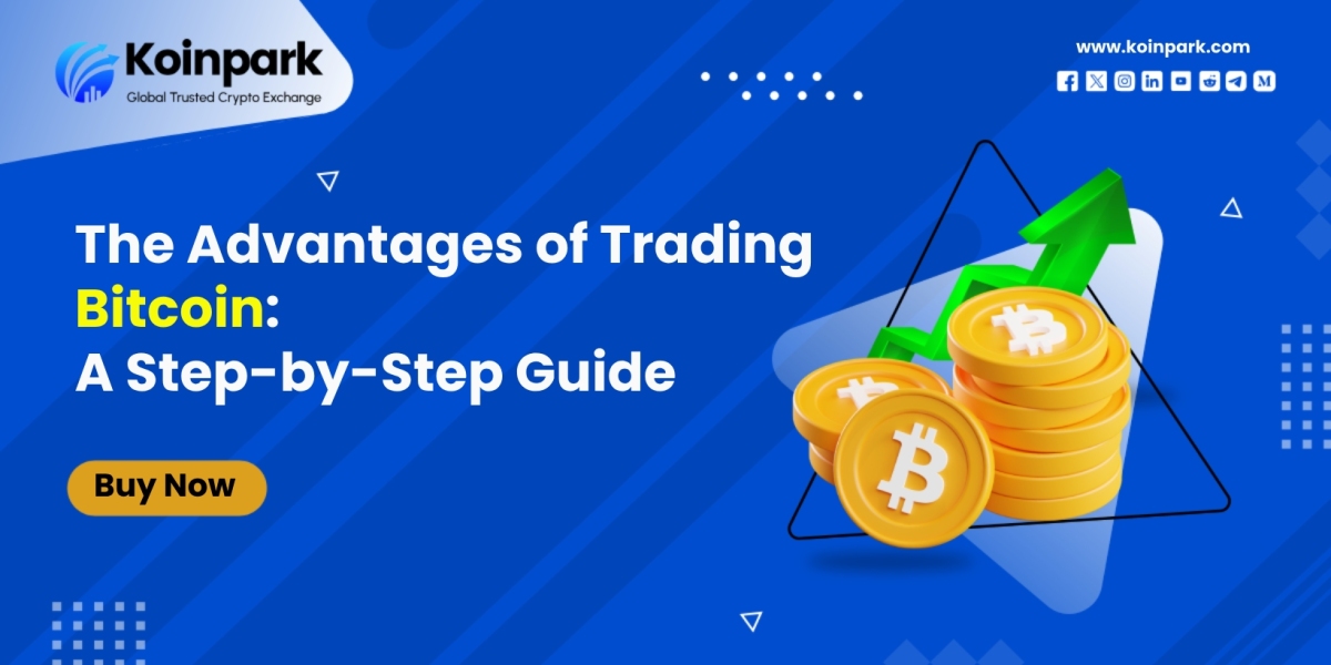 The Advantages of Trading Bitcoin: A Step-by-Step Guide