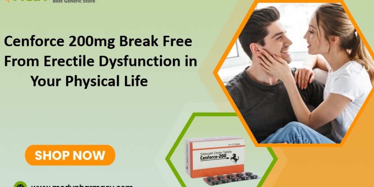 Cenforce 200 mg Break Free From Erectile Dysfunction in Your Physical Life