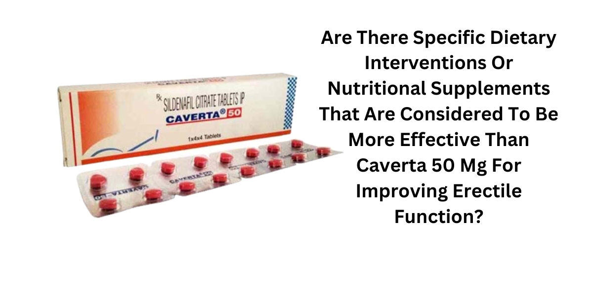 Are There Specific Dietary Interventions Or Nutritional Supplements That Are Considered To Be More Effective Than Cavert