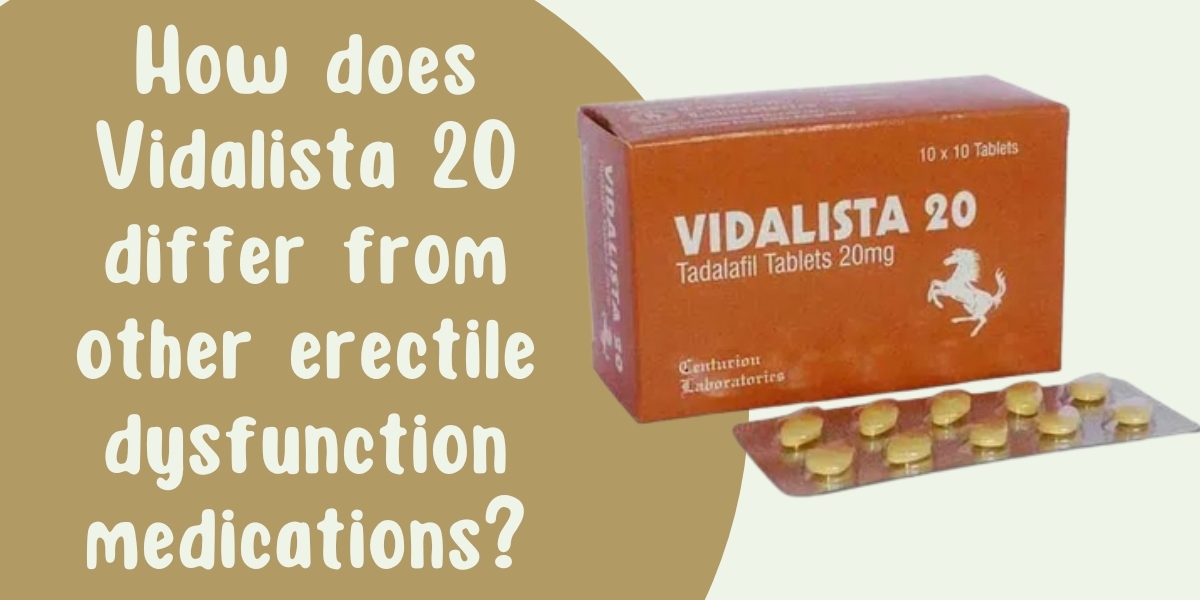 How does Vidalista 20 differ from other erectile dysfunction medications?