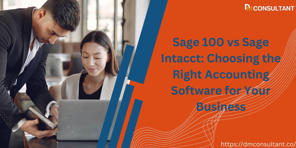 Sage 100 vs Sage Intacct : Choosing the Right Accounting Software for Your Business