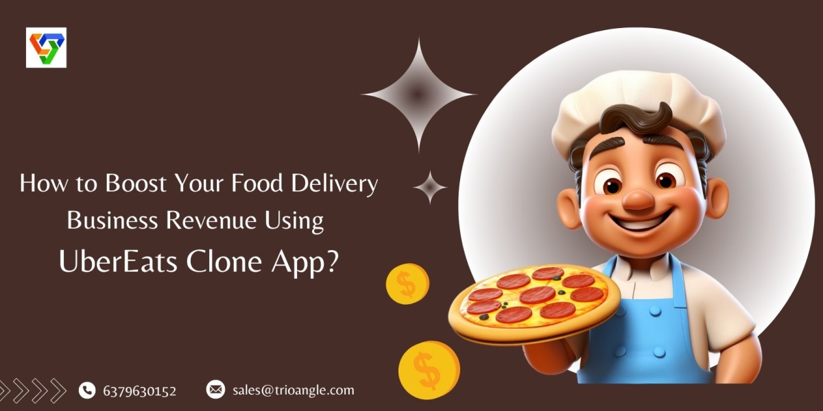 How to Boost Your Food Delivery Business Revenue Using UberEats Clone App?