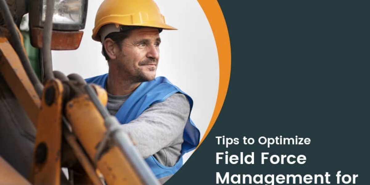 Tips to Optimize Your Field Force Management