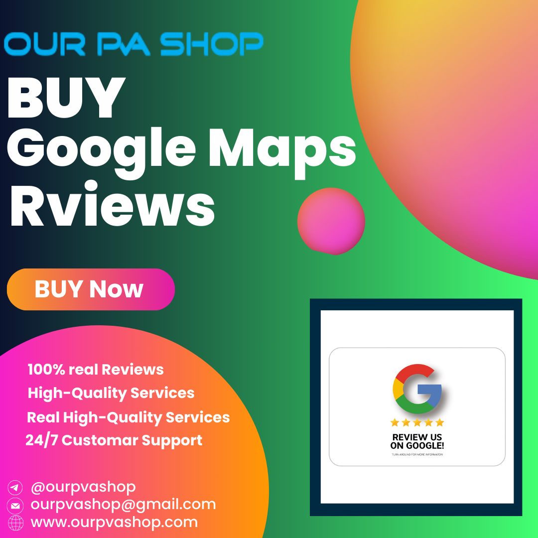 Buy Google Maps Reviews in 2024, increase your business