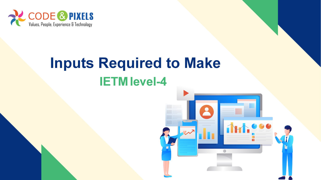 Inputs That Are Required to Make IETM Level-4 - Code and Pixels