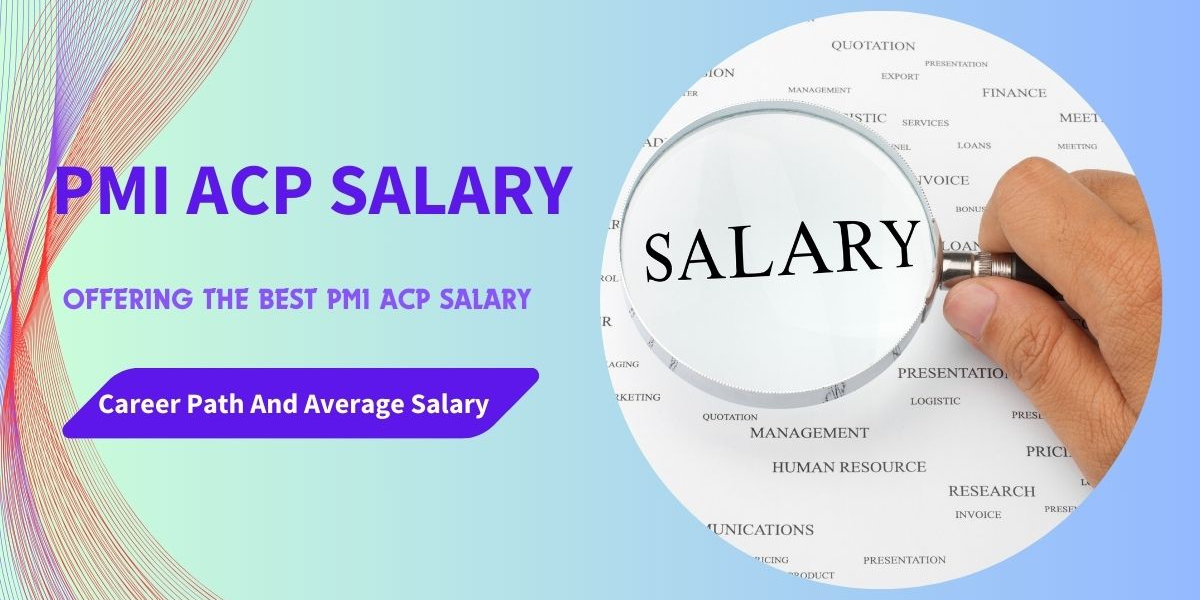 PMI ACP Salary: Average Earnings for 2024