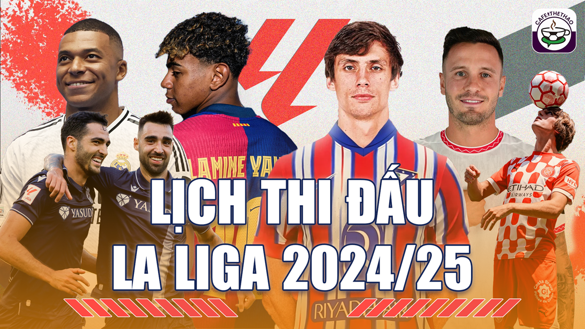 Lịch thi đấu La Liga 2024/2025 mới nhất | Cafe Thể Thao