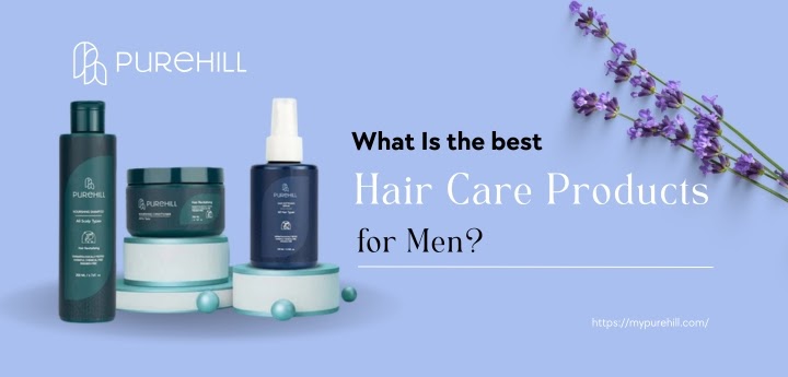 What Is the Best Hair Care Products for Men?