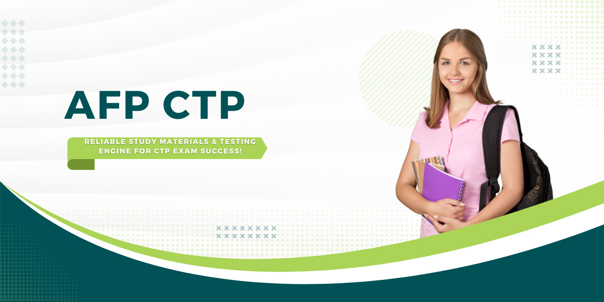 How to Pass the AFP CTP Exam on Your First Try