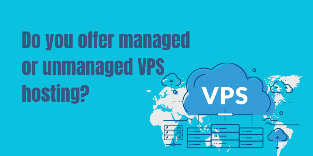 Do you offer managed or unmanaged VPS hosting?