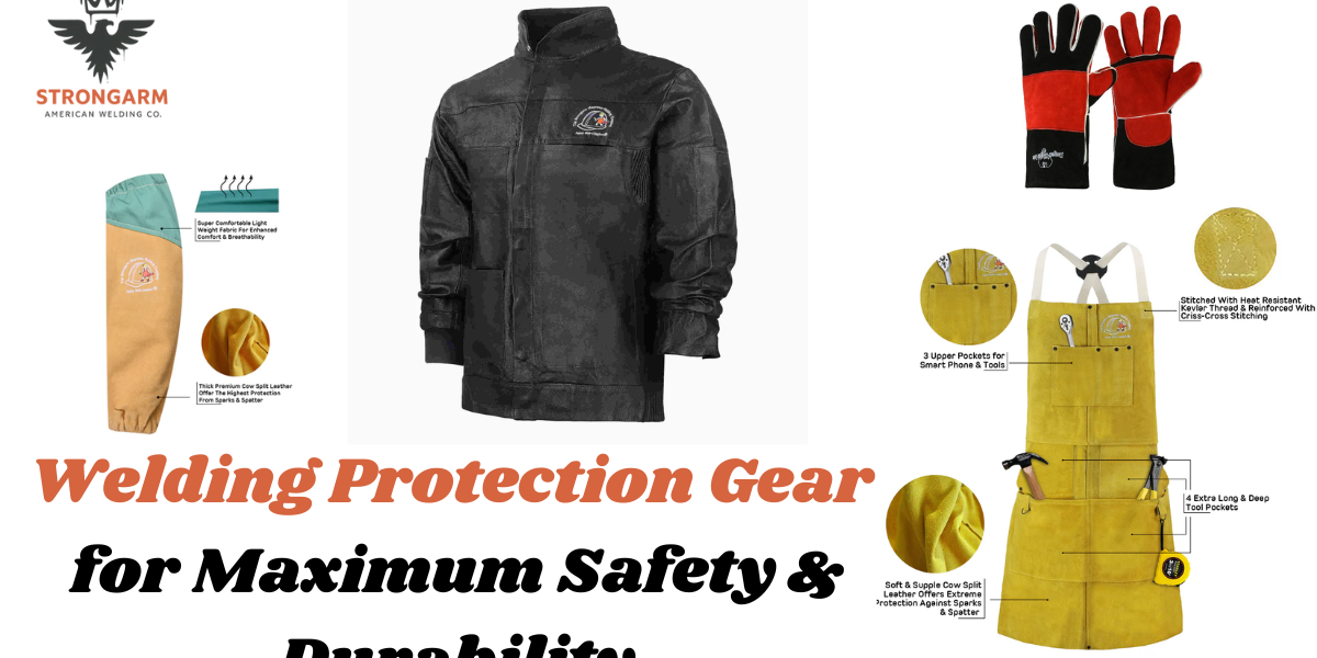 Welding Protection Gear for Maximum Safety & Durability
